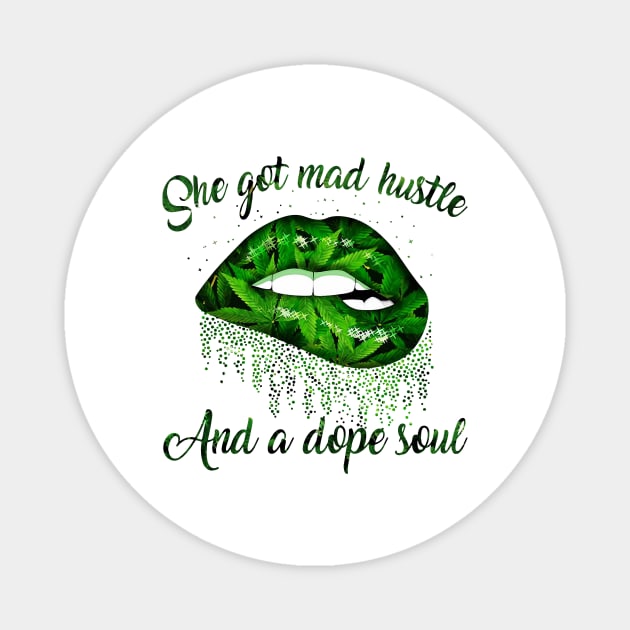 Lips Weed She Got Mad Hustle And A Dope Soul Shirt Magnet by Kelley Clothing